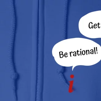 Be Rational Get Real Math Teacher Pi Mathematic Algebra Gift Full Zip Hoodie