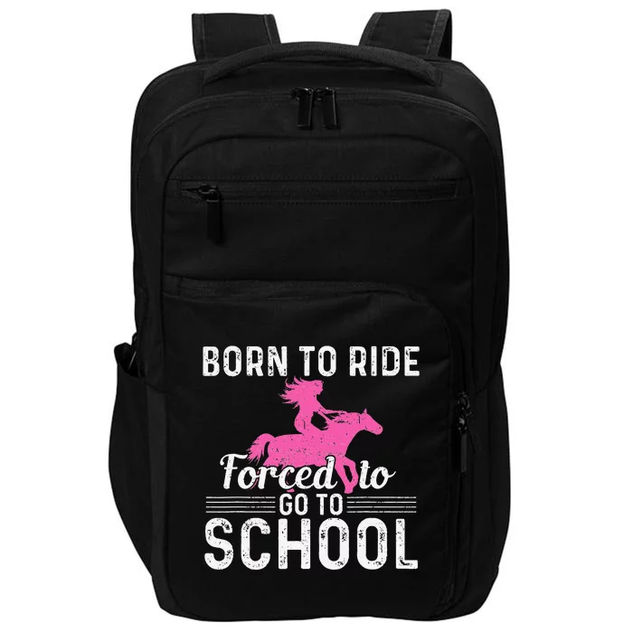 Born Ride Horse Forced To Go To School Funny Barrel Racing Impact Tech Backpack