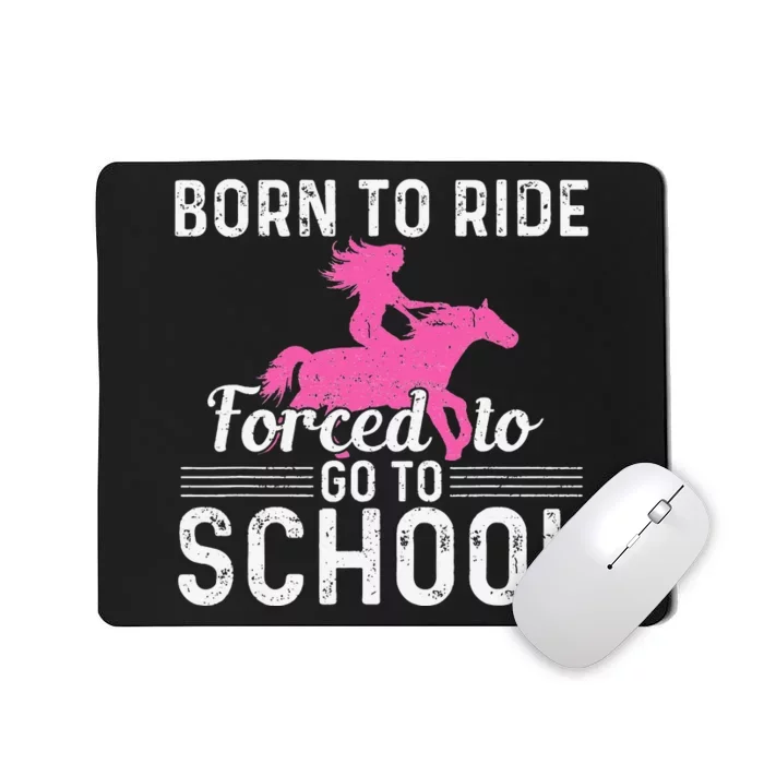 Born Ride Horse Forced To Go To School Funny Barrel Racing Mousepad