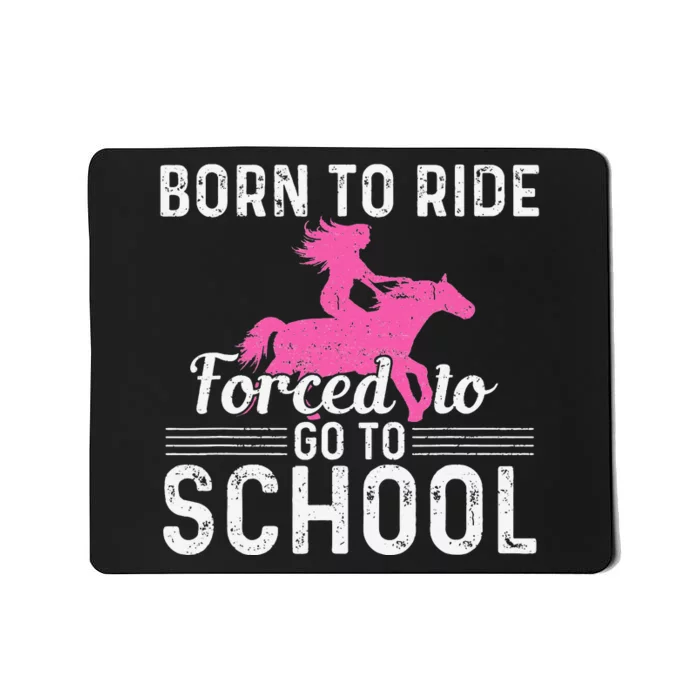 Born Ride Horse Forced To Go To School Funny Barrel Racing Mousepad