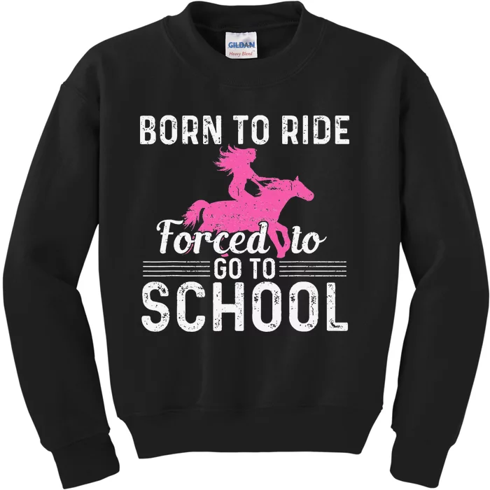 Born Ride Horse Forced To Go To School Funny Barrel Racing Kids Sweatshirt