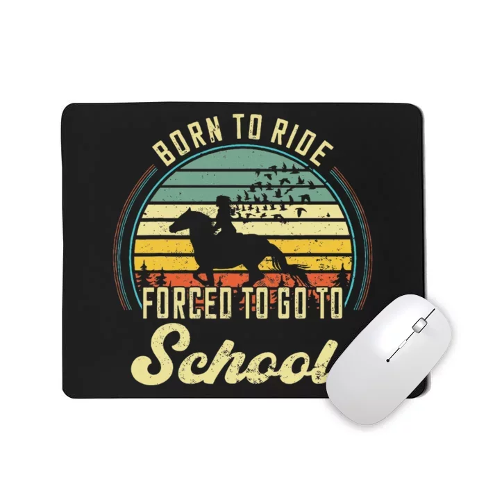 Born Ride Horses Forced To Go To School Cute Horse Girl Mousepad