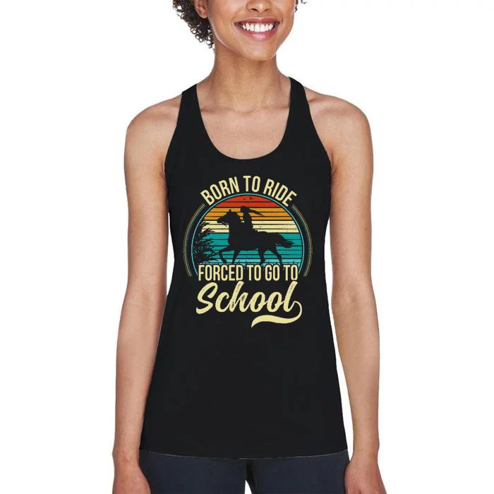 Born Ride Horse Forced To Go To School Women's Racerback Tank