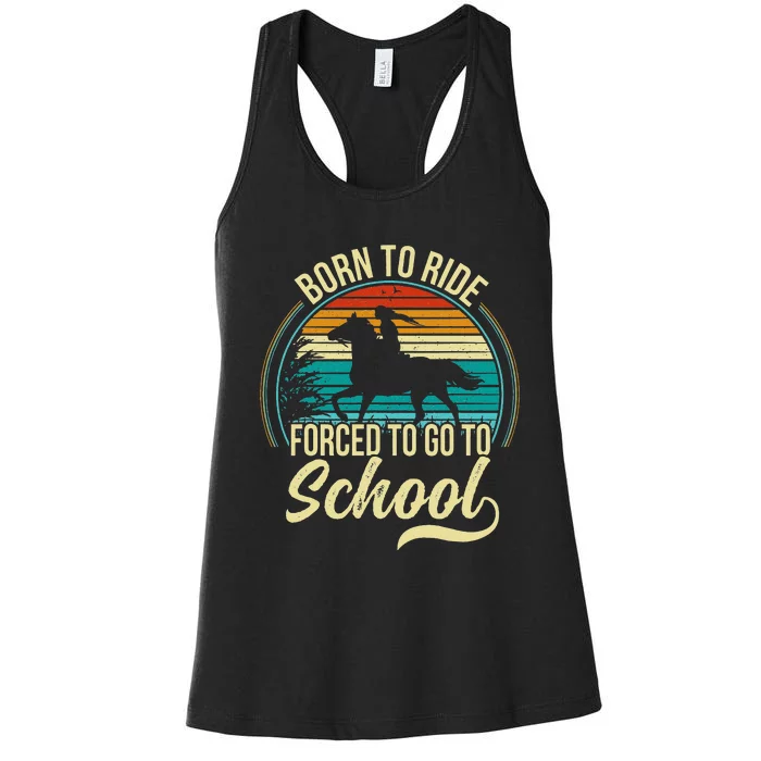 Born Ride Horse Forced To Go To School Women's Racerback Tank