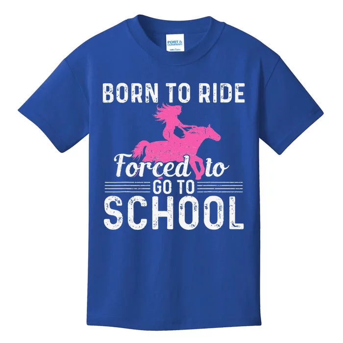 Born Ride Horse Forced To Go To School Kids T-Shirt