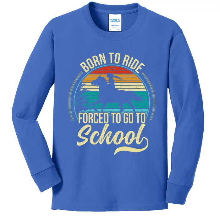 Born Ride Horse Forced To Go To School Kids Long Sleeve Shirt