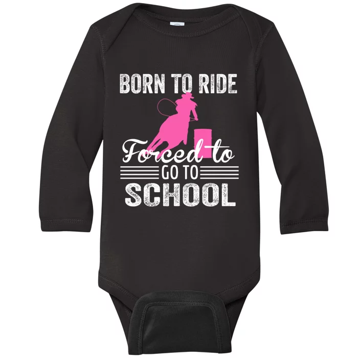 Born Ride Horse Forced To Go To School Equestrian Barrel Baby Long Sleeve Bodysuit