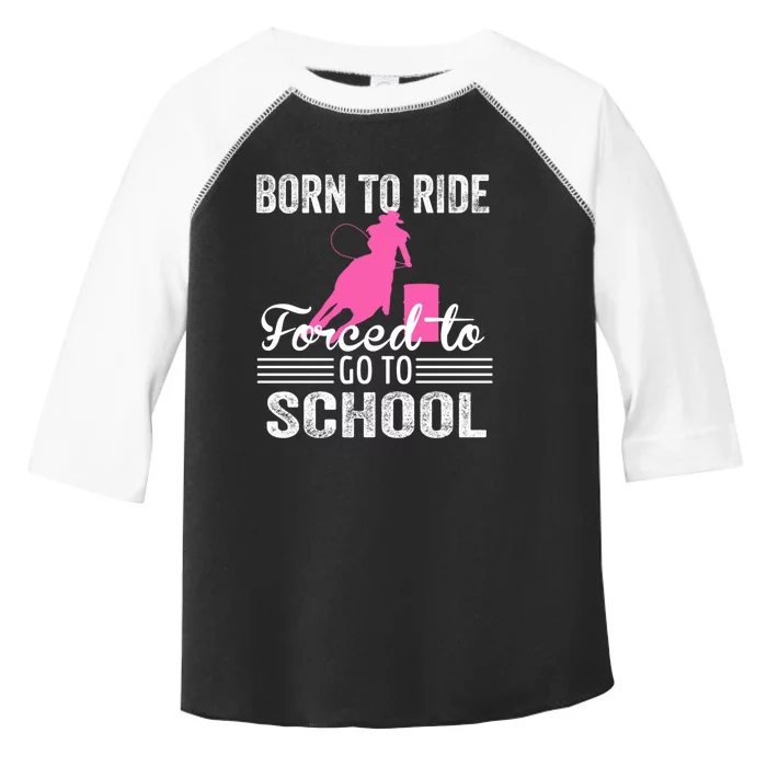 Born Ride Horse Forced To Go To School Equestrian Barrel Toddler Fine Jersey T-Shirt