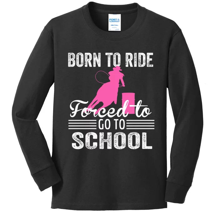 Born Ride Horse Forced To Go To School Equestrian Barrel Kids Long Sleeve Shirt