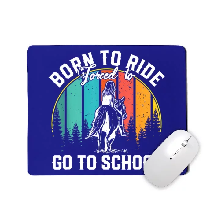 Born Ride Horses Forced To Go To School Horse Girl Mousepad