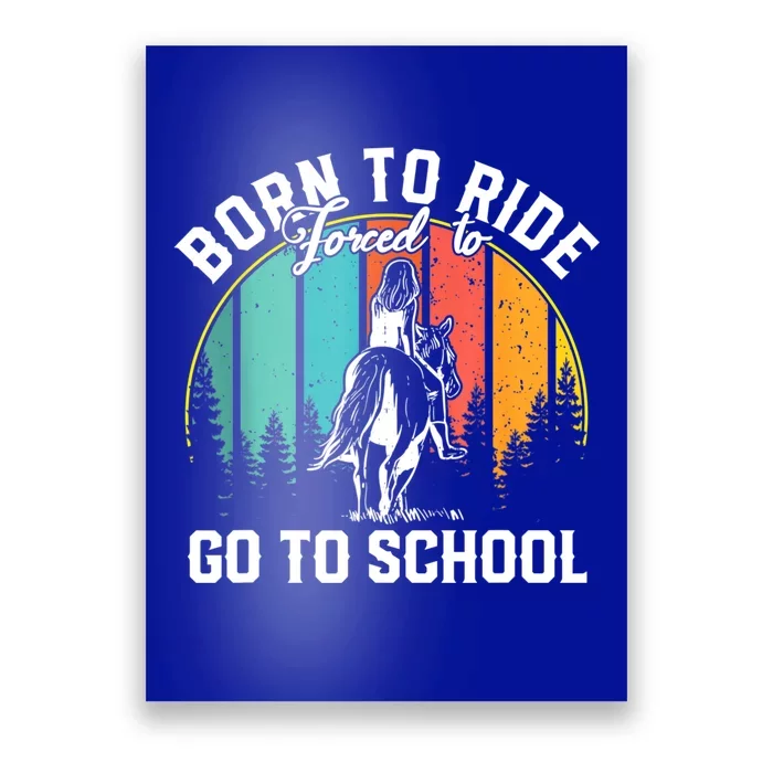 Born Ride Horses Forced To Go To School Horse Girl Poster