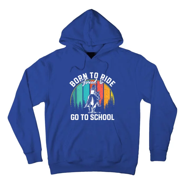 Born Ride Horses Forced To Go To School Horse Girl Tall Hoodie