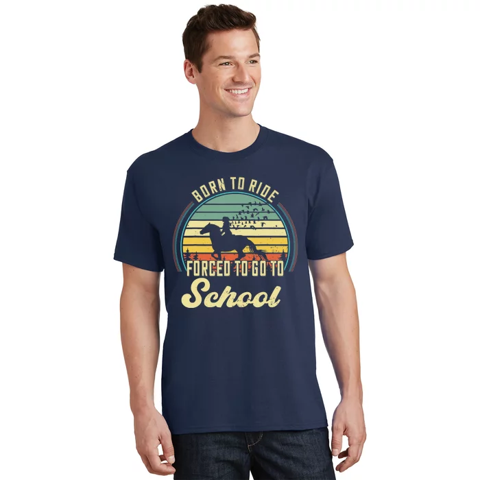 Born Ride Horses Forced To Go To School Cute Horse Girl T-Shirt