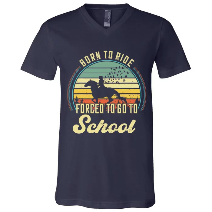 Born Ride Horses Forced To Go To School Cute Horse Girl V-Neck T-Shirt