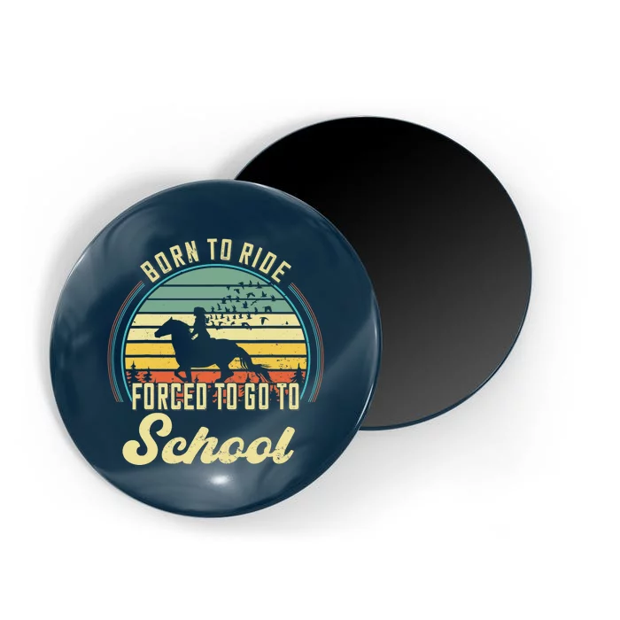 Born Ride Horses Forced To Go To School Cute Horse Girl Magnet