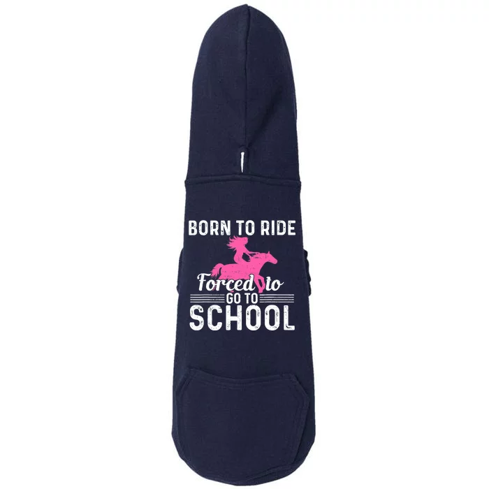 Born Ride Horse Forced To Go To School Funny Barrel Racing Doggie 3-End Fleece Hoodie