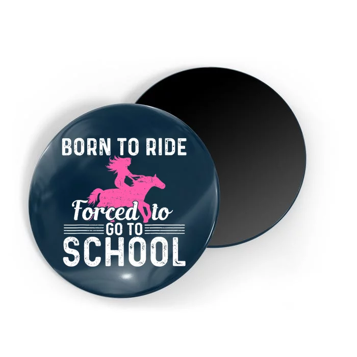 Born Ride Horse Forced To Go To School Funny Barrel Racing Magnet