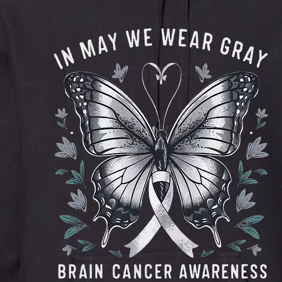 Butterfly Ribbon In May We Wear Gray Brain Cancer Awareness Premium Hoodie