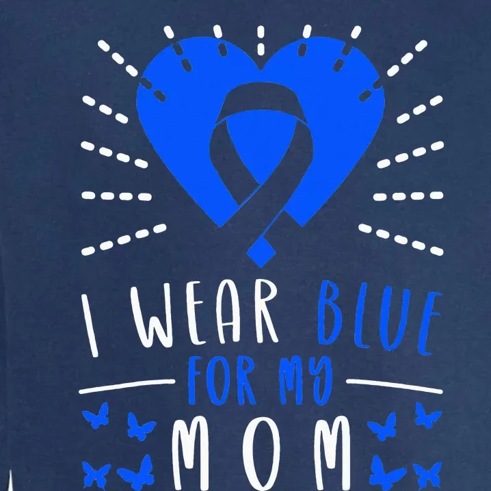 Blue Ribbon I Wear Blue For My Mom Garment-Dyed Sweatshirt