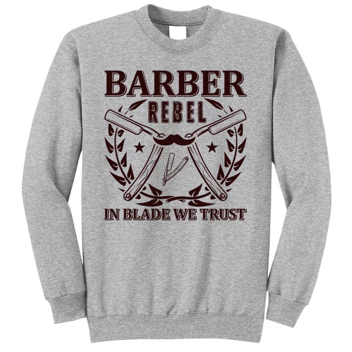 Barber Rebel In Blade We Trust Tall Sweatshirt