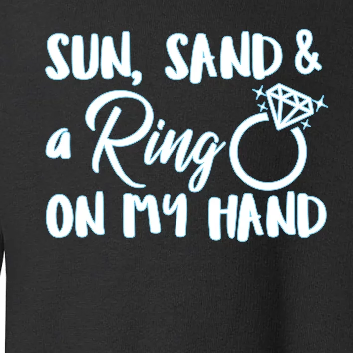 Bride Sun Sand & A Ring On My Hand Toddler Sweatshirt