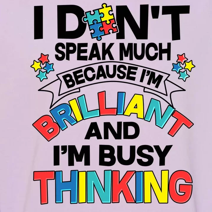 Brilliant Busy Thinking Autism Awareness Quote Garment-Dyed Sweatshirt