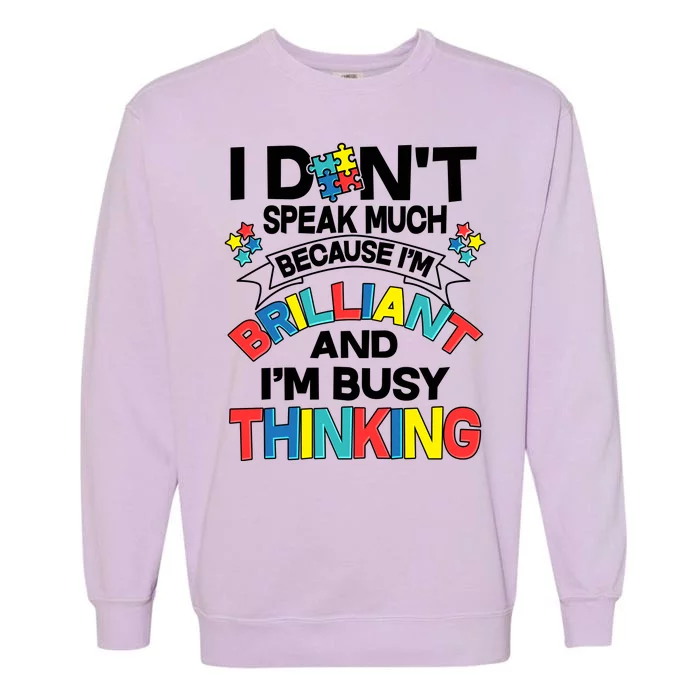 Brilliant Busy Thinking Autism Awareness Quote Garment-Dyed Sweatshirt