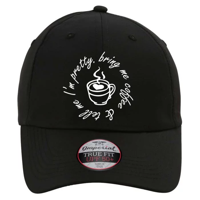 Bring Me Coffee And Tell Me I'm Pretty The Original Performance Cap