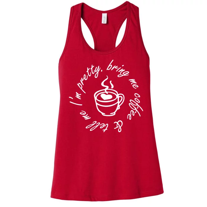 Bring Me Coffee And Tell Me I'm Pretty Women's Racerback Tank