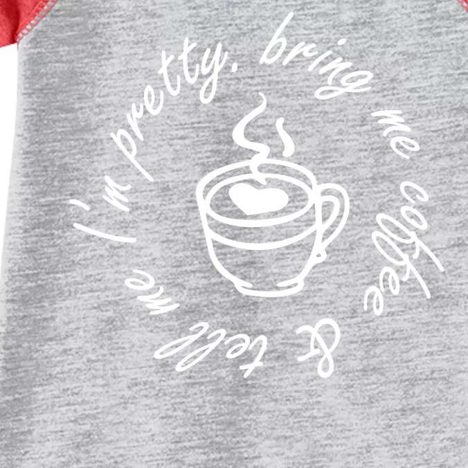 Bring Me Coffee And Tell Me I'm Pretty Infant Baby Jersey Bodysuit