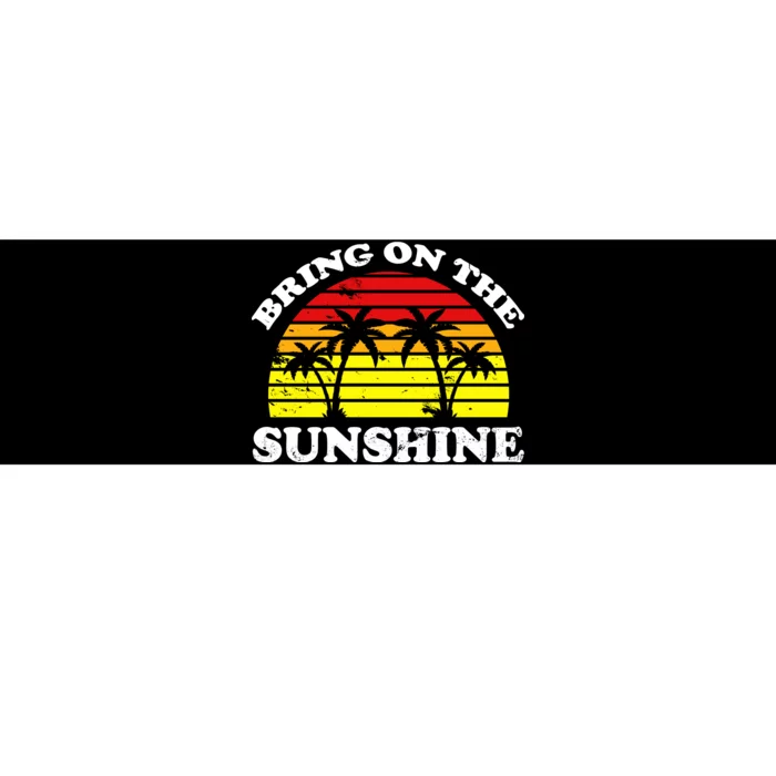 Bring On The Sunshine Bumper Sticker