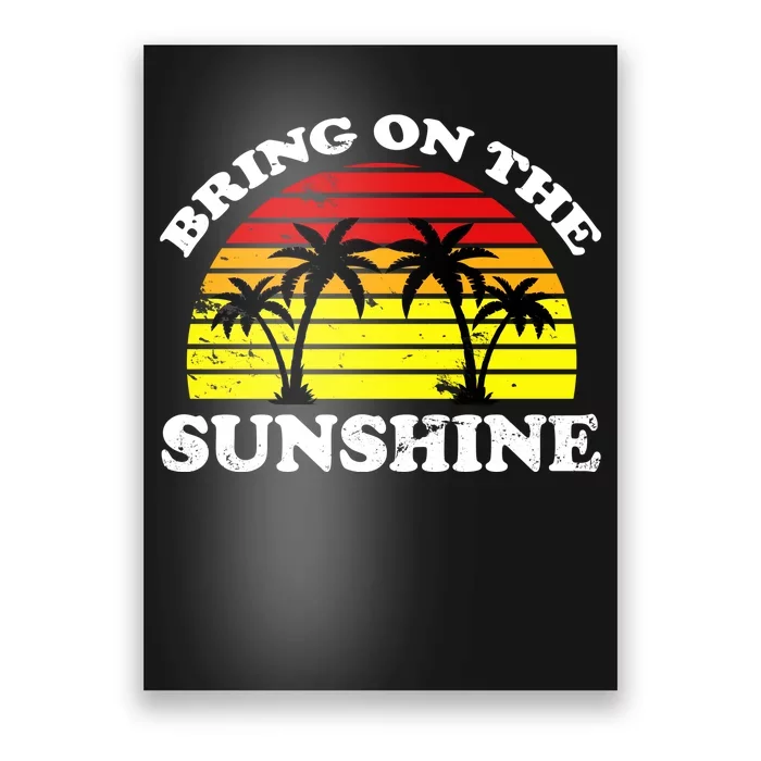 Bring On The Sunshine Poster