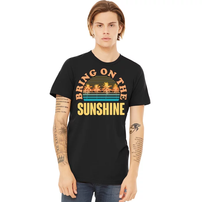 Bring On The Sunshine Tropical Palm Trees Premium T-Shirt