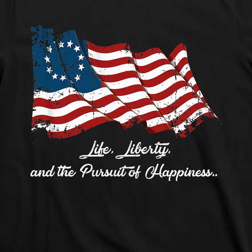 Betsy Ross Life Liberty And The Pursuit Of Happiness T-Shirt