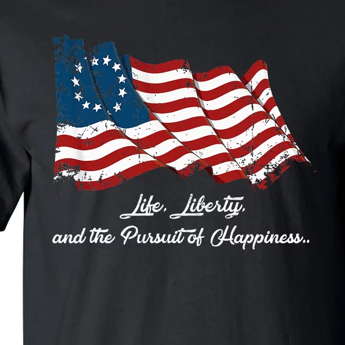 Betsy Ross Life Liberty And The Pursuit Of Happiness Tall T-Shirt