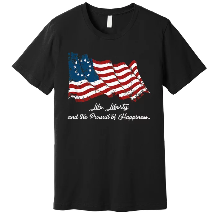 Betsy Ross Life Liberty And The Pursuit Of Happiness Premium T-Shirt