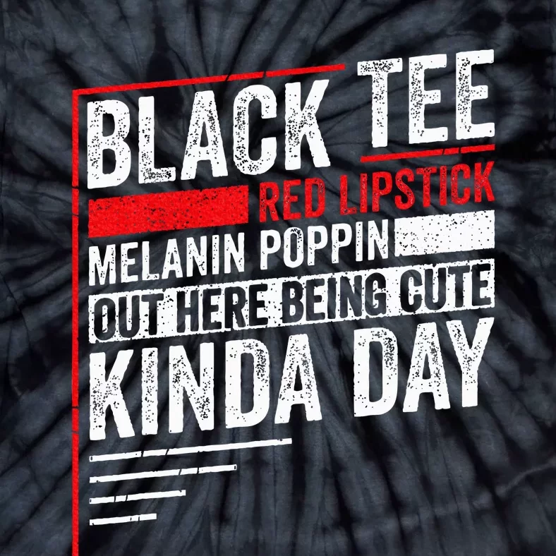 Black Red Lipstick Melanin Poppin Out Here Being Tie-Dye T-Shirt