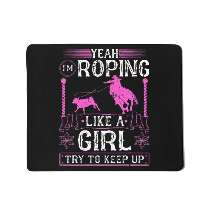 Breakaway Roping Like A Girl Cowgirl Rodeo Calf Roping Mousepad