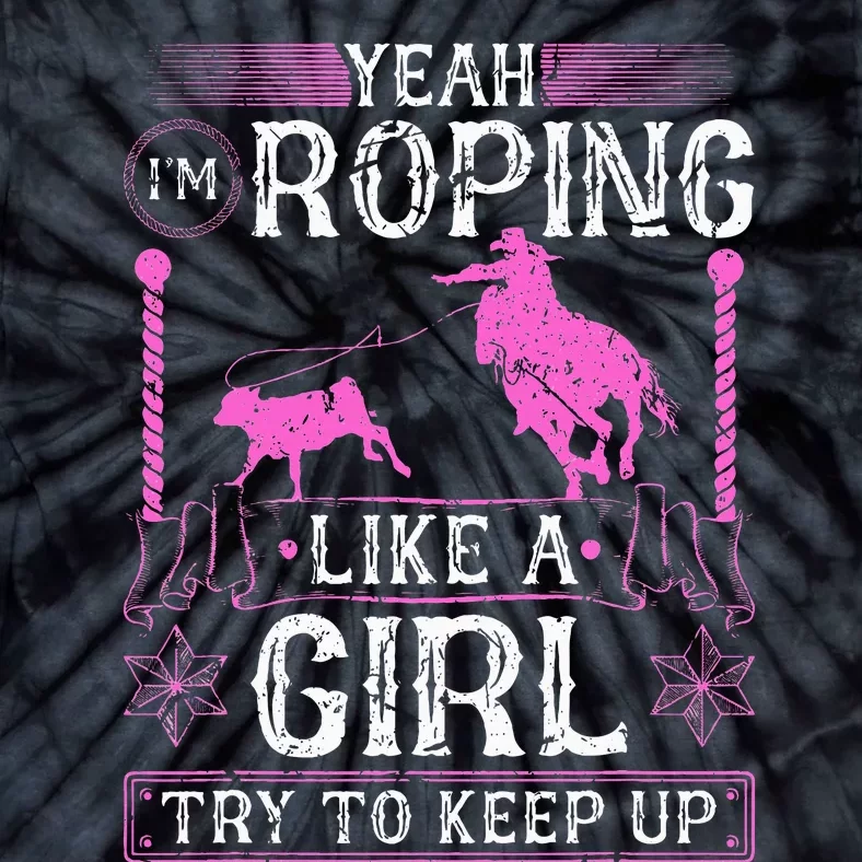 Breakaway Roping Like A Girl Cowgirl Rodeo Calf Roping Tie-Dye T-Shirt