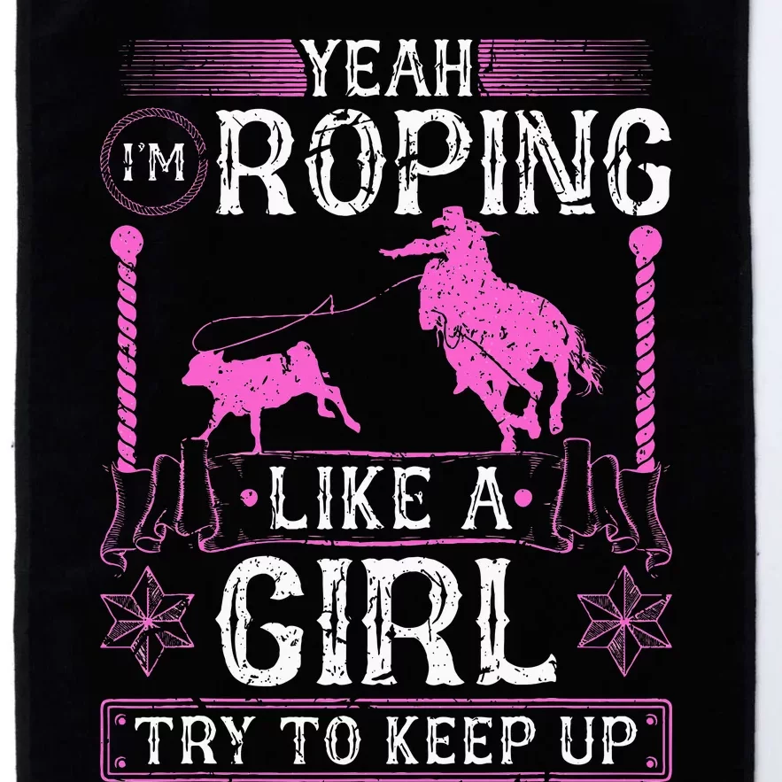 Breakaway Roping Like A Girl Cowgirl Rodeo Calf Roping Platinum Collection Golf Towel