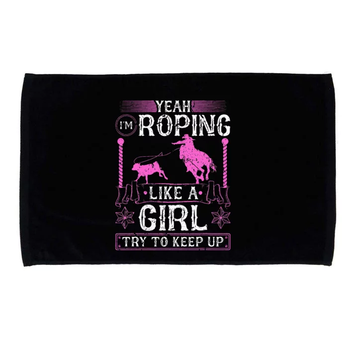 Breakaway Roping Like A Girl Cowgirl Rodeo Calf Roping Microfiber Hand Towel