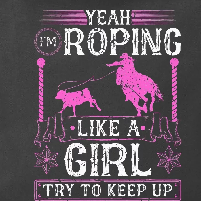 Breakaway Roping Like A Girl Cowgirl Rodeo Calf Roping Zip Tote Bag