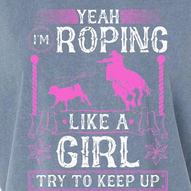 Breakaway Roping Like A Girl Cowgirl Rodeo Calf Roping Garment-Dyed Women's Muscle Tee