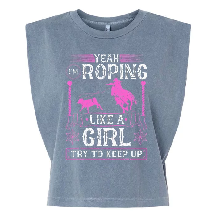 Breakaway Roping Like A Girl Cowgirl Rodeo Calf Roping Garment-Dyed Women's Muscle Tee