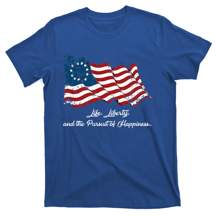 Betsy Ross Life Liberty And The Pursuit Of Happiness Flag T-Shirt