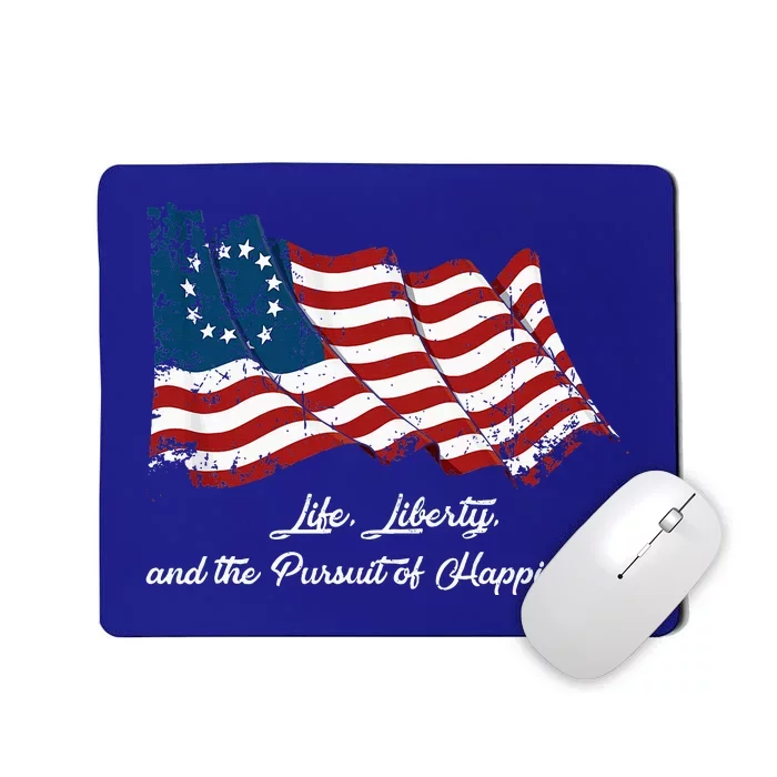 Betsy Ross Life Liberty And The Pursuit Of Happiness Flag Mousepad