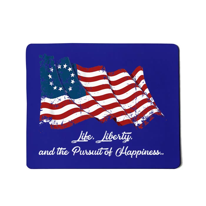 Betsy Ross Life Liberty And The Pursuit Of Happiness Flag Mousepad