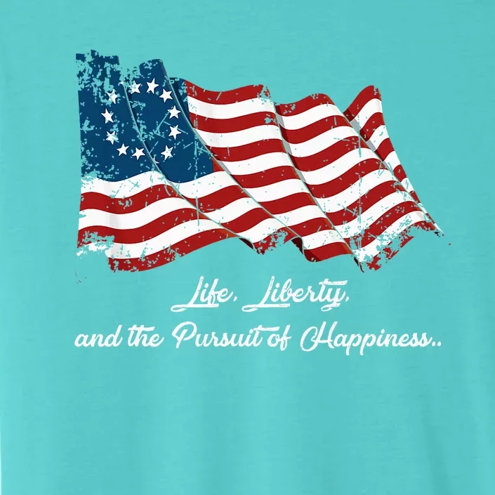 Betsy Ross Life Liberty And The Pursuit Of Happiness Flag ChromaSoft Performance T-Shirt