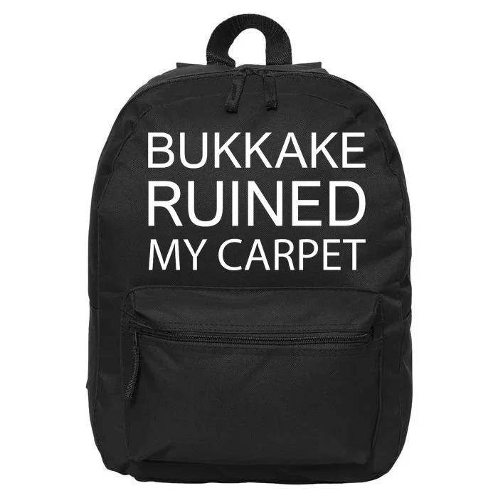 Bukkake Ruined My Carpet Funny Offensive Saying 16 in Basic Backpack