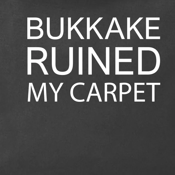 Bukkake Ruined My Carpet Funny Offensive Saying Zip Tote Bag